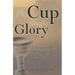 The Cup and the Glory: Lessons on Suffering and the Glory of God