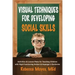 Visual Techniques for Developing Social Skills: Activities and Lesson Plans for Teaching Children with High-Functioning Autism and Asperger's Syndrome