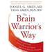 The Brain Warrior's Way: Ignite Your Energy and Focus, Attack Illness and Aging, Transform Pain Into Purpose