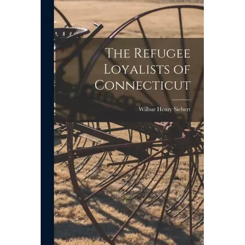 The Refugee Loyalists of Connecticut
