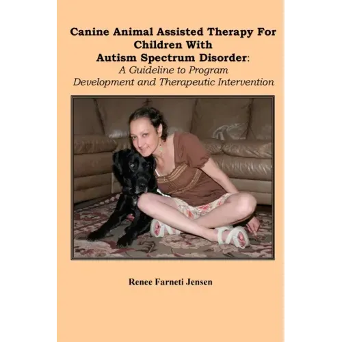 Canine Animal Assisted Therapy For Children With Autism Spectrum Disorder: A Guideline to Program Development and Therapeutic Intervention