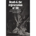 Death and the Regeneration of Life