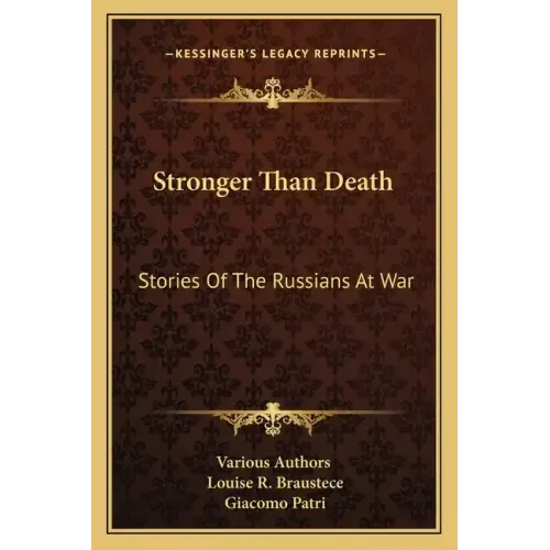 Stronger Than Death: Stories of the Russians at War