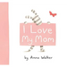 I Love My Mom