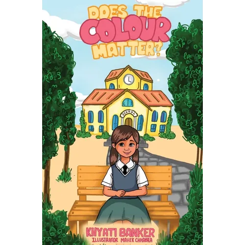 Does the COLOUR matter?: A Children's Story About Self-Love, Confidence, and Celebrating Differences