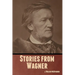 Stories from Wagner