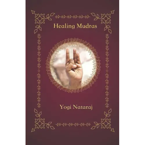 Healing Mudras: Yoga of the Hands