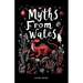 Myths From Wales: A Treasury of Welsh Mythology, Famous Legends and Mythical Creatures Discover Ancient Mabinogion Folk Tales and Gaelic