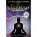 El Universo conspira a tu favor: Lo que todo SER humano tiene que saber