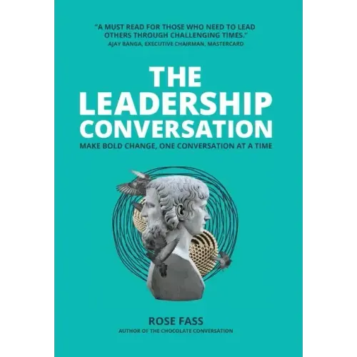 THE LEADERSHIP CONVERSATION - Make bold change, one conversation at a time