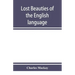 Lost beauties of the English language: an appeal to authors, poets, clergymen and public speakers