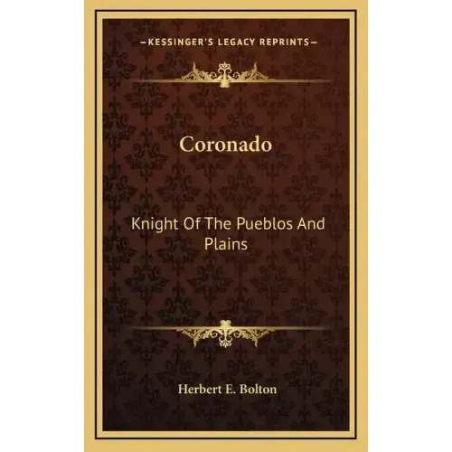 Coronado: Knight of the Pueblos and Plains