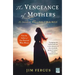 The Vengeance of Mothers: The Journals of Margaret Kelly & Molly McGill: A Novel