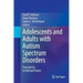 Adolescents and Adults with Autism Spectrum Disorders