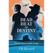 Dead Heat to Destiny: Three Lives and a Spy