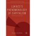 Lukács's Phenomenology of Capitalism: Reification Revalued