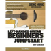 Left-Handed Guitar Beginners Jumpstart: Learn Basic Chords, Rhythms and Strum Your First Songs