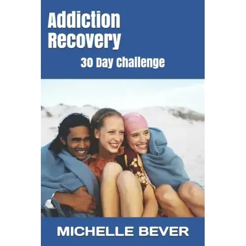 Addiction Recovery: 30 Day Challenge