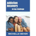 Addiction Recovery: 30 Day Challenge
