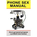 Phone Sex Manual: How To Get Started And Operate A Profitable Home Business