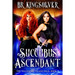 Succubus Ascendant: An Urban Fantasy