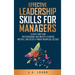 Effective Leadership Skills for Managers: Elevate Your Team with Confidence and Empathy to Inspire, Motivate and Foster a Vibrant Workplace Culture