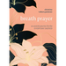 Breath Prayer: An Ancient Practice for the Everyday Sacred