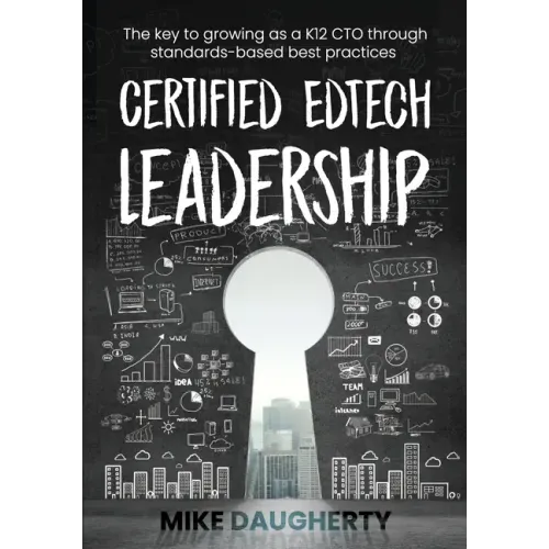 Certified EdTech Leadership: The key to growing as a K12 CTO through standards-based best practices