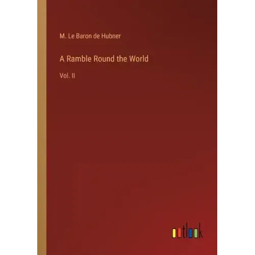 A Ramble Round the World: Vol. II
