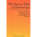 Sunny Side of Genealogy. a Humorous Collection of Anecdotes, Poems, Wills, Epitaphs, and Other Miscellany from Genealogy (Repr W/New Matter)
