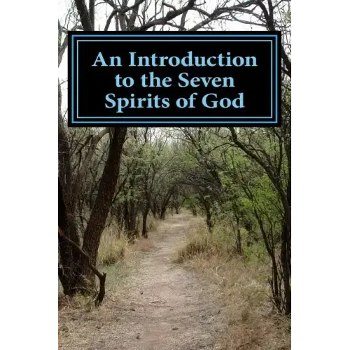 An Introduction to the Seven Spirits of God: Friends you need for the journey of your life