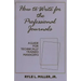 How to Write for the Professional Journals: A Guide for Technically Trained Managers