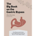 The BIG Book on the Gastric Bypass: Everything You Need To Know To Lose Weight and Live Well with the Roux-en-Y Gastric Bypass Surgery