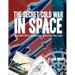 The Secret Cold War in Space