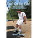 Don't Get Fat, Kids! 100 quips about life from a middle-aged husband and father