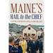 Maine's Hail to the Chief: A History of Presidential Visits to the Pine Tree State