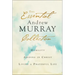 The Essential Andrew Murray Collection: Humility, Abiding in Christ, Living a Prayerful Life