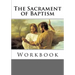 The Sacrament of Baptism Workbook