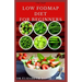 The New Low Fodmap Diet for Beginners: Comprehensive Guide On Everything You Need To Know About Low Foodmap Diet: Includes Recipes, Meal Plan and Cook