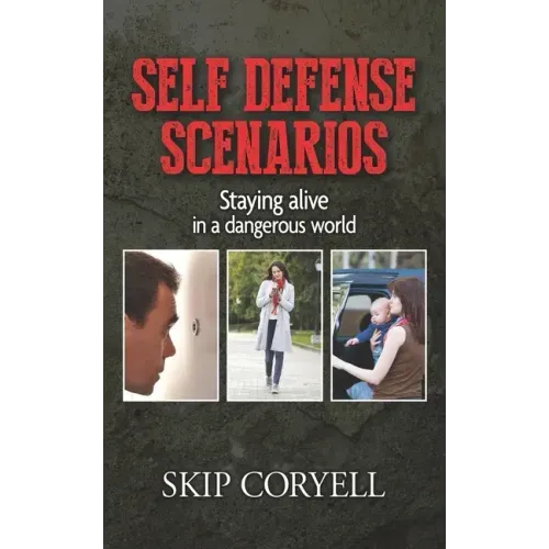 Self Defense Scenarios: Staying Alive in a Dangerous World