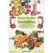 Heart Healthy Smoothies 125 Delicious Recipes for Natural Reduction and Control of High Blood Pressure