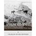 Wounded Knee: The Massacre that Ended the Indian Wars