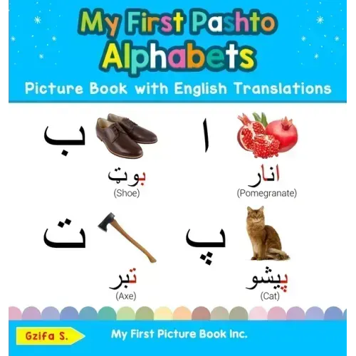 My First Pashto Alphabets Picture Book with English Translations: Bilingual Early Learning & Easy Teaching Pashto Books for Kids