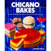 Chicano Bakes: Recipes for Mexican Pan Dulce, Tamales, and My Favorite Desserts