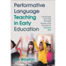 Performative Language Teaching in Early Education: Language Learning Through Drama and the Arts for Children 3-7