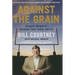 Against the Grain: A Coach's Wisdom on Character, Faith, Family, and Love