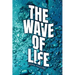 The Wave of Life