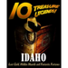 10 Treasure Legends! Idaho: Lost Gold, Hidden Hoards and Fantastic Fortunes