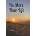 No More Than Life
