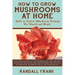 How to Grow Mushrooms at Home: Guide to Indoor Mushroom Farming for Health and Profit